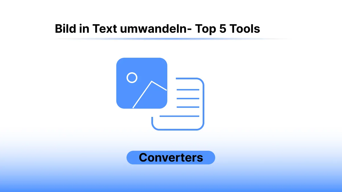 Text zu Bild umwandeln: Top 5 Online und Offline KI gestüzte OCR Tools