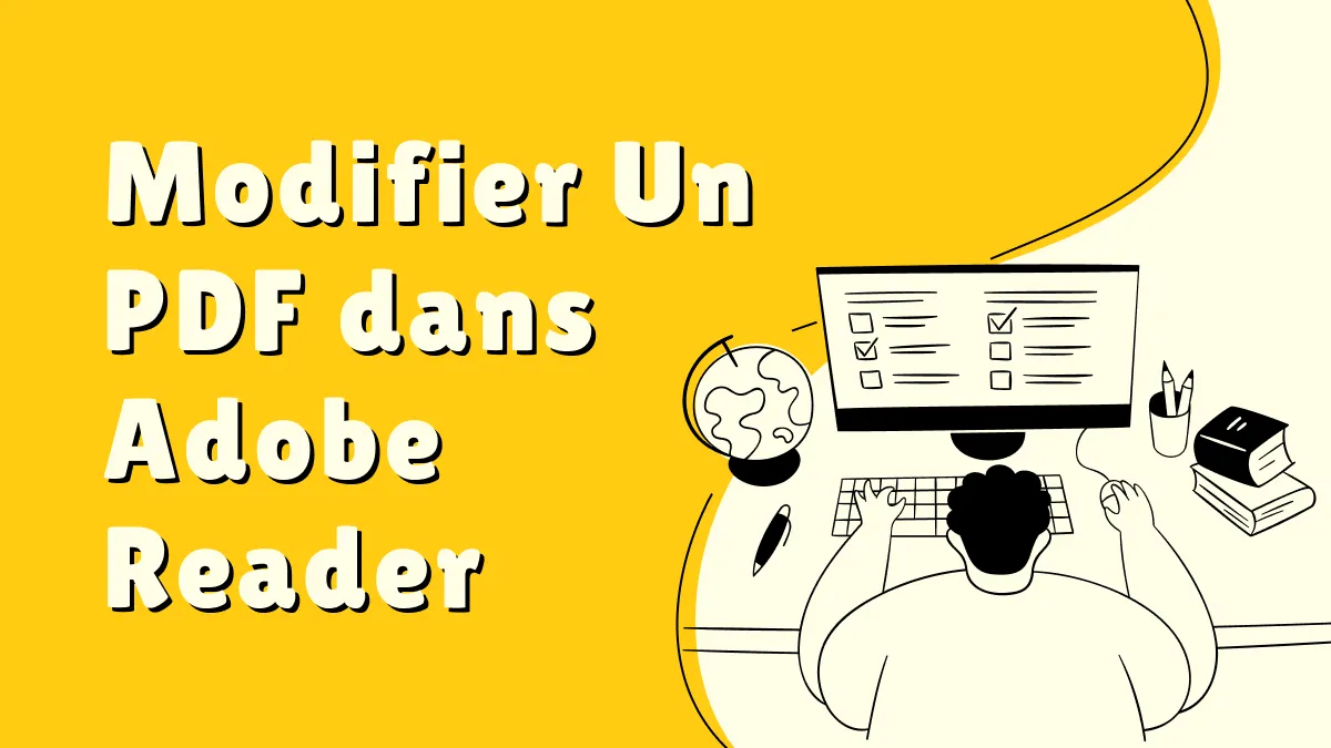 Modifier un PDF avec Adobe Reader et ses alternatives