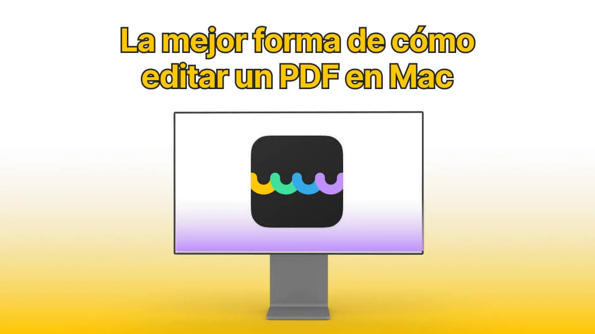La mejor forma de cómo editar un PDF en Mac (macOS 14 incluido)