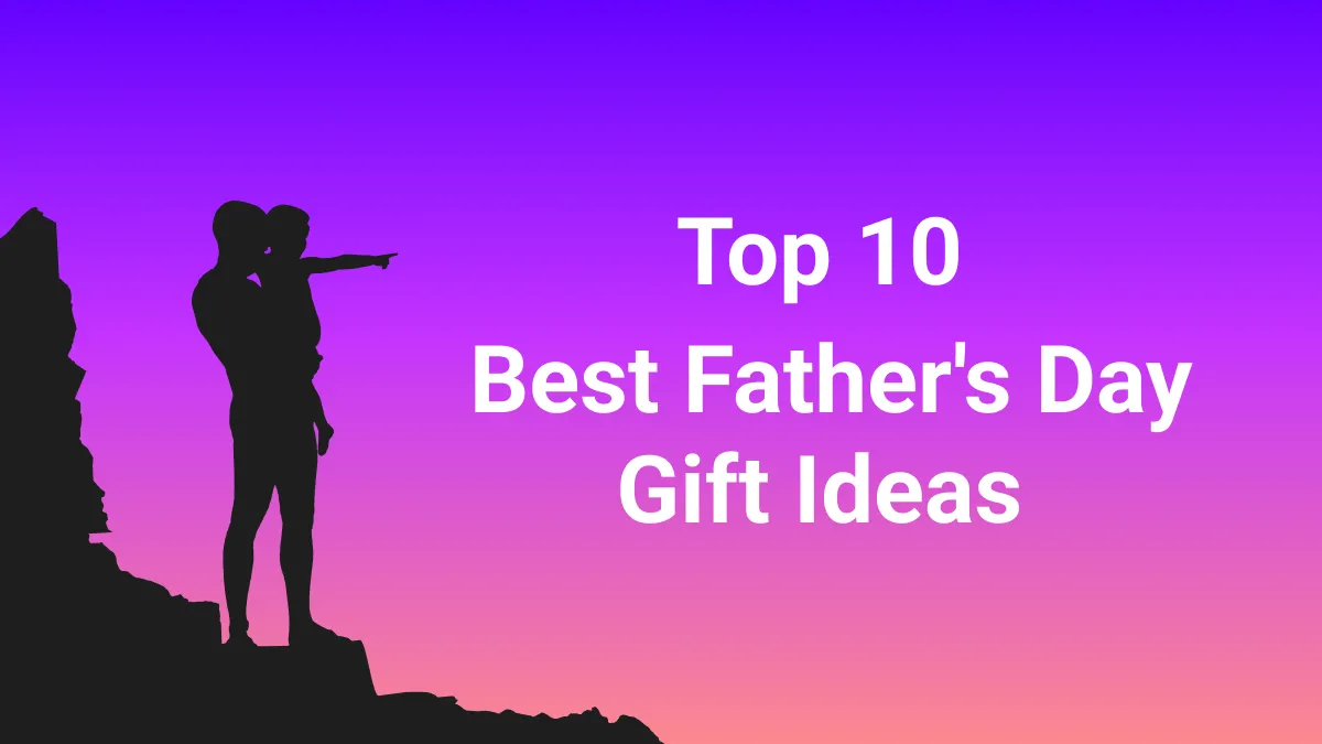10 Heartfelt Father's Day Gift Ideas That Every Dad Deserve