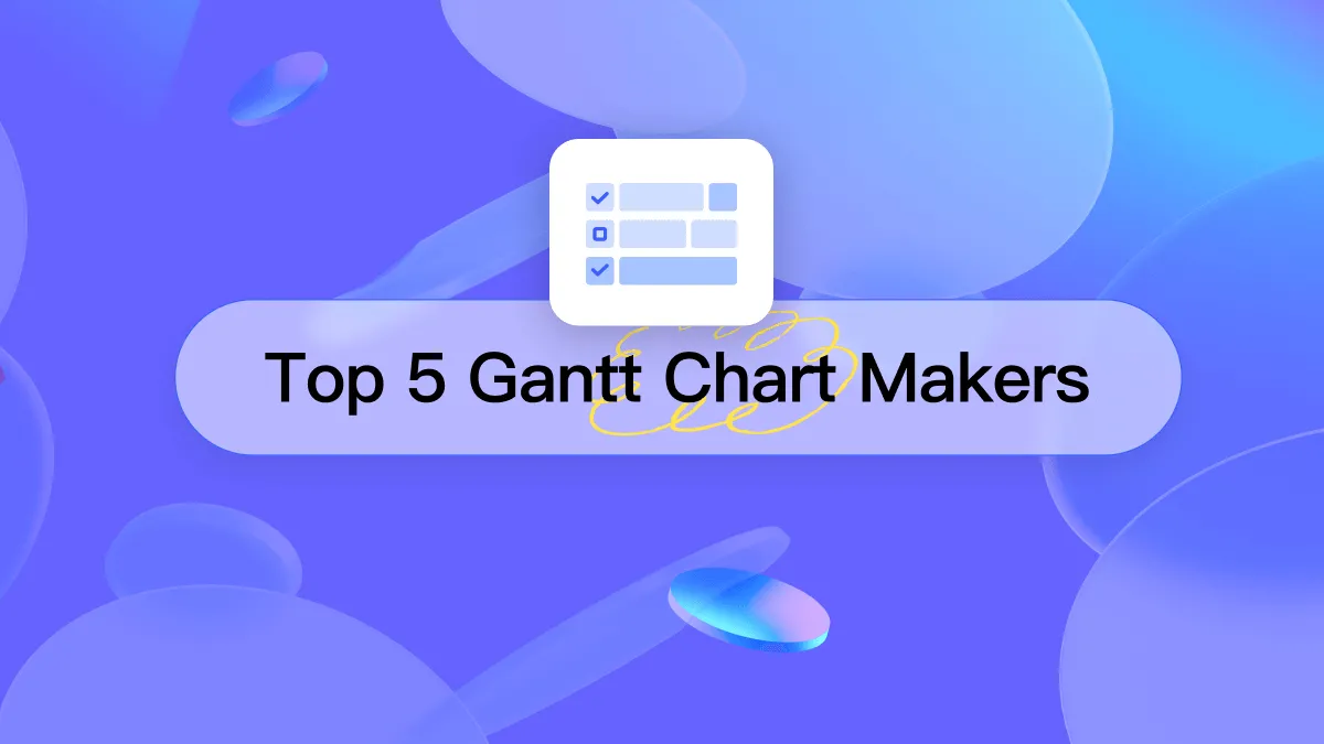 Gantt Chart Maker : 5 Tools That Will Transform Your Work
