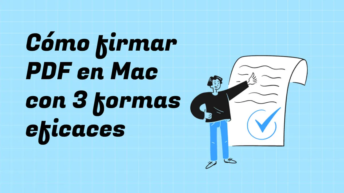 Cómo firmar PDF en Mac con 3 formas eficaces (macOS 14 incluido)