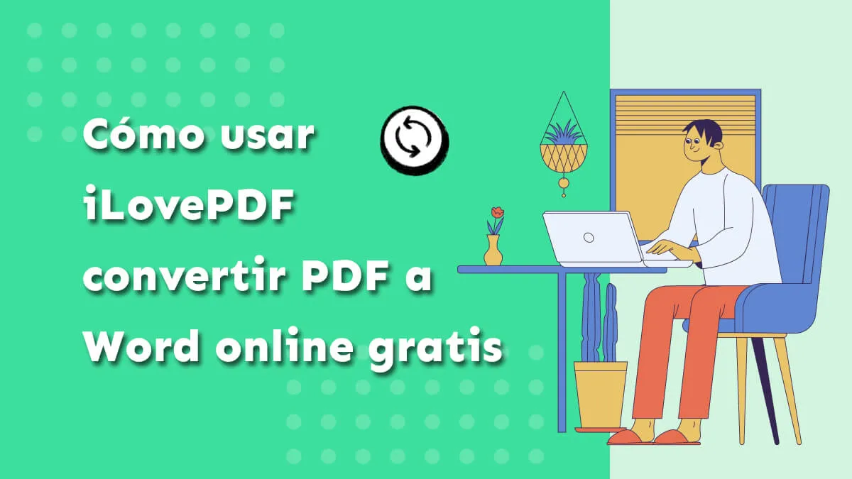 Cómo usar iLovePDF convertir PDF a Word online gratis