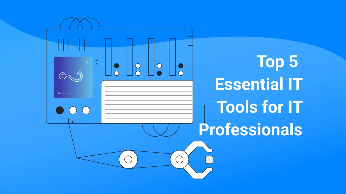 Top 5 IT Tools for Professionals for Efficient Work