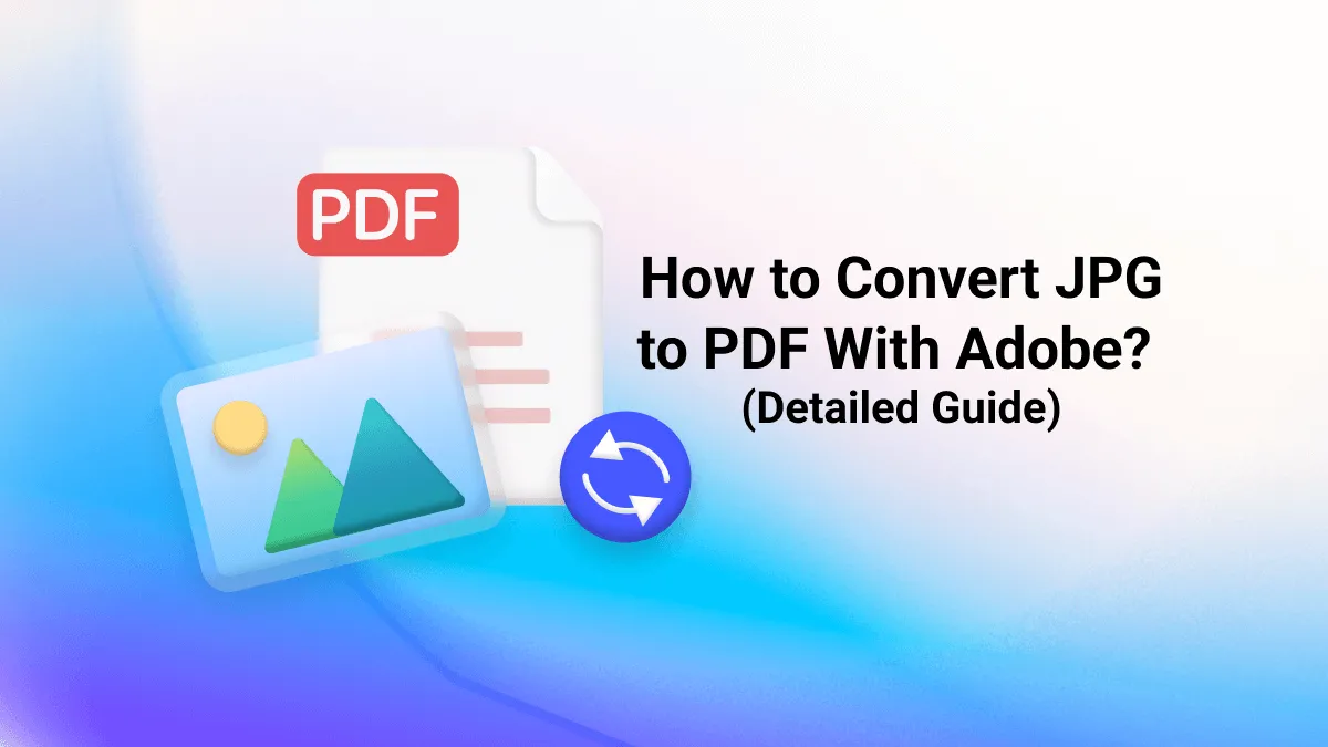 Step-by-Step Guide to Converting JPG to PDF With Adobe