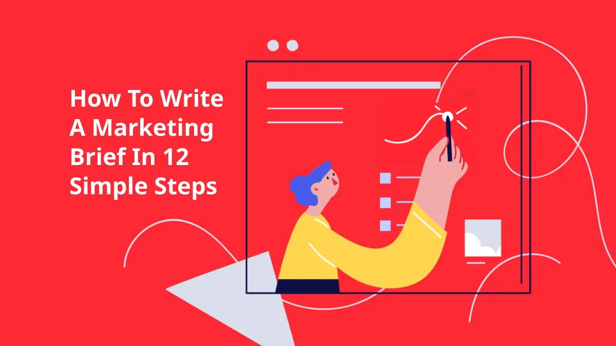 How to Write A Marketing Brief in 12 Simple Steps