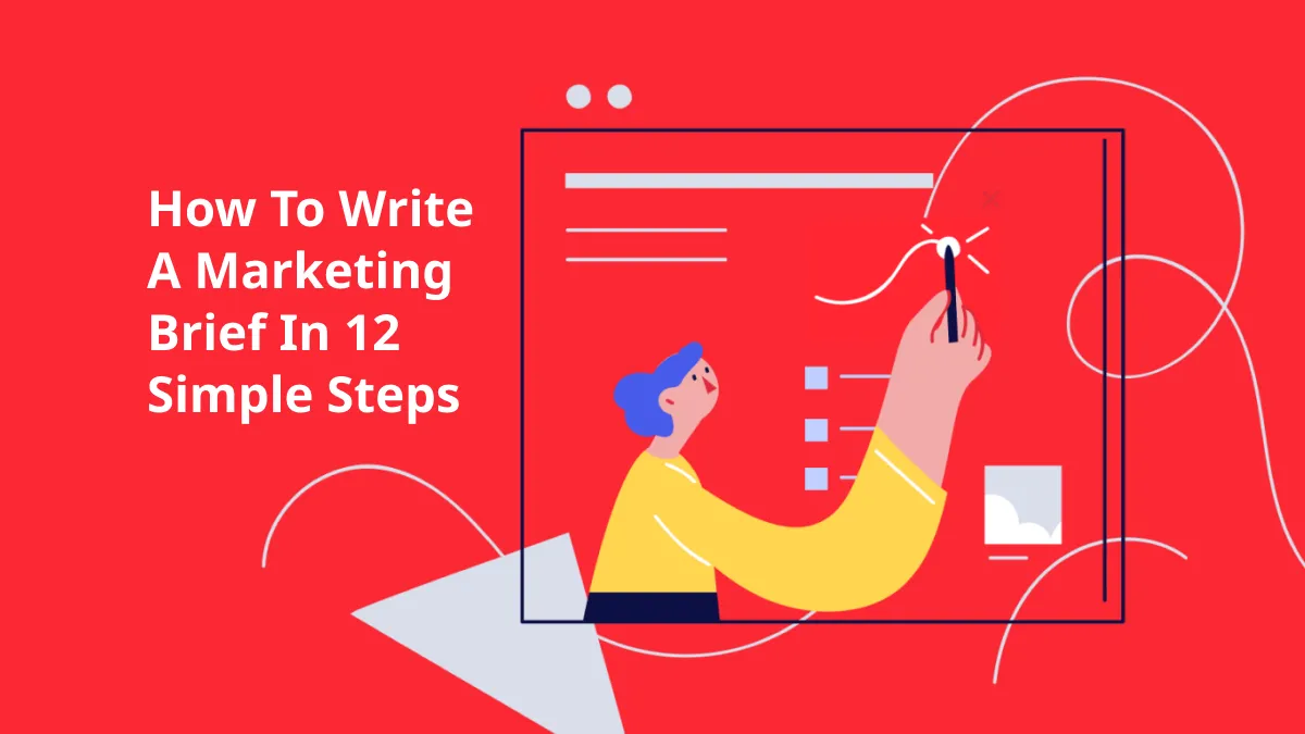 12 Easy Steps to Write a Marketing Brief for Success