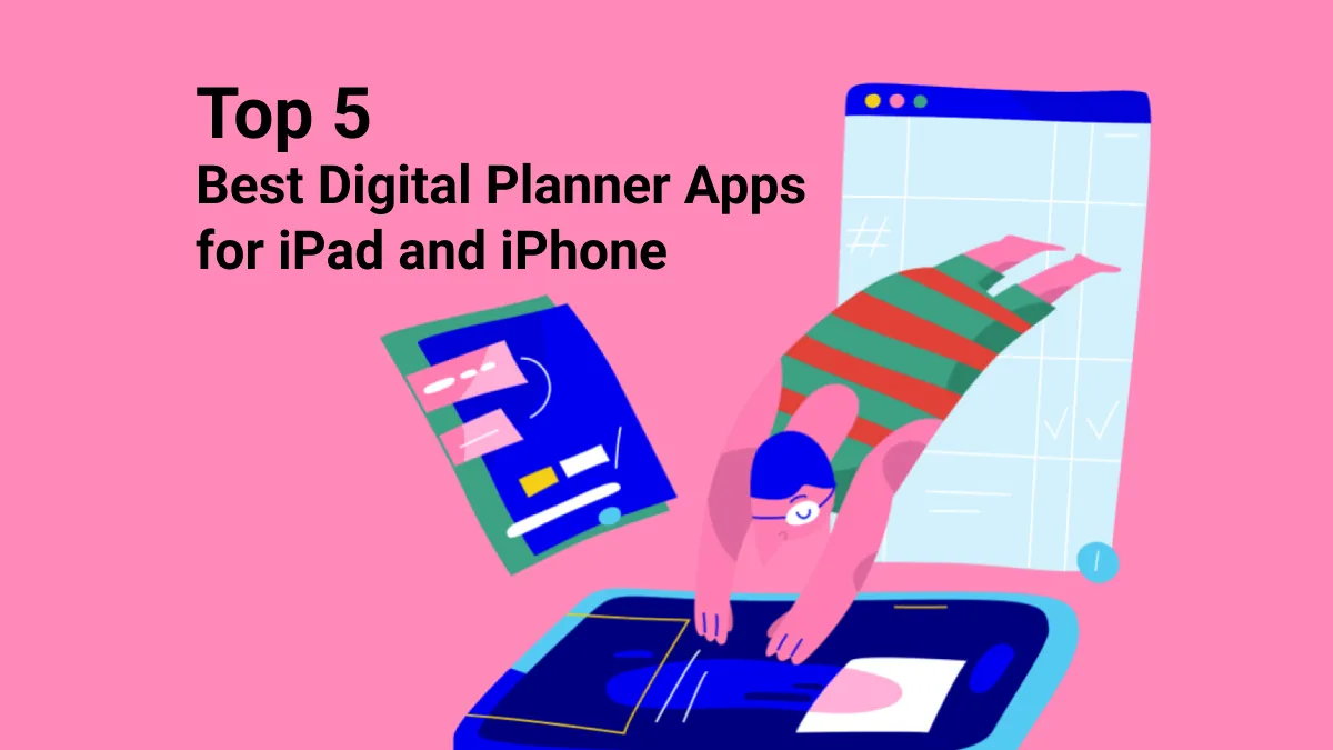 Top 5 Best Digital Planner Apps for iPad and iPhone in 2024