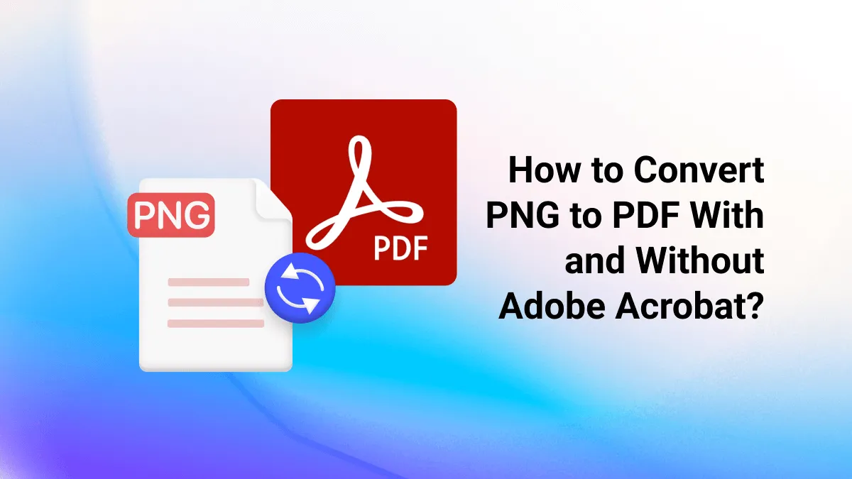How to Convert PNG to PDF With and Without Adobe Acrobat?
