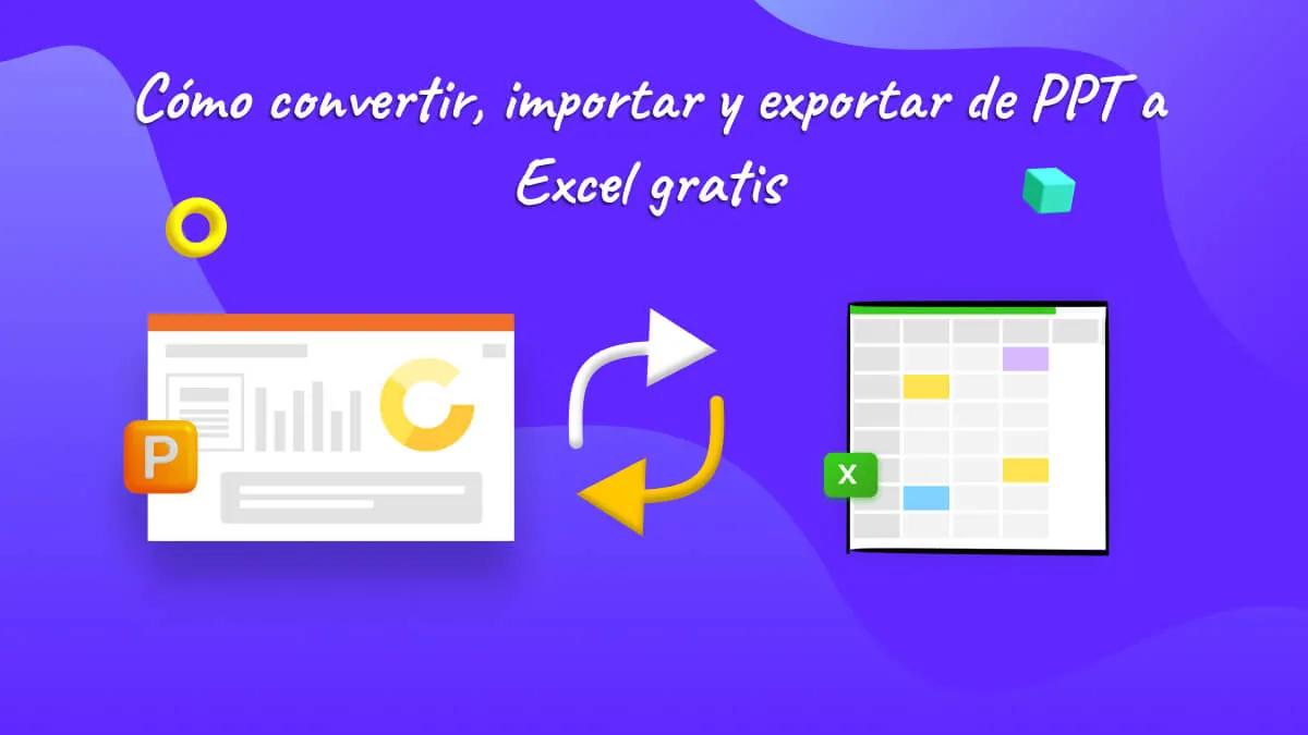 Cómo convertir, importar y exportar de PPT a Excel gratis