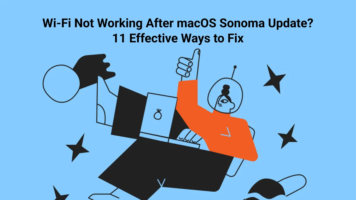 WIFI Not Working After MacOS Sonoma Update? Easy Fixes And Expert Hacks