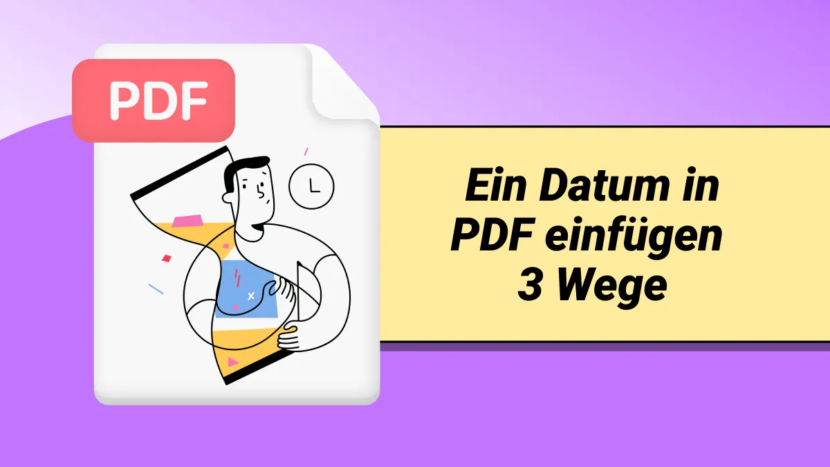 Wie kann man auf 3 Wege ein Datum in PDF einfügen 