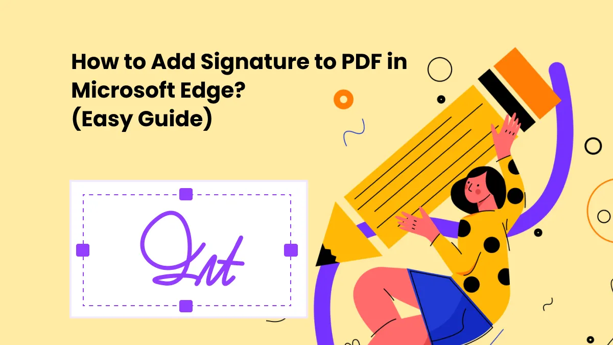 How to Add Signature to PDF in Microsoft Edge? (Easy Guide)
