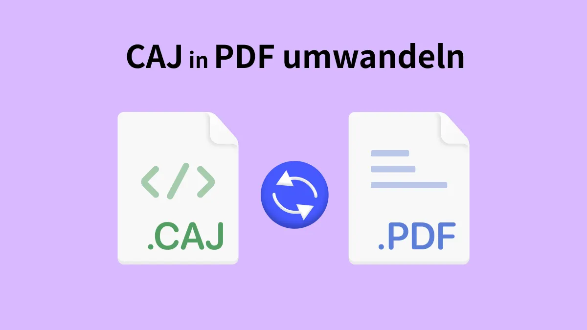 Was ist eine CAJ-Datei? Wie kann man CAJ in PDF umwandeln?