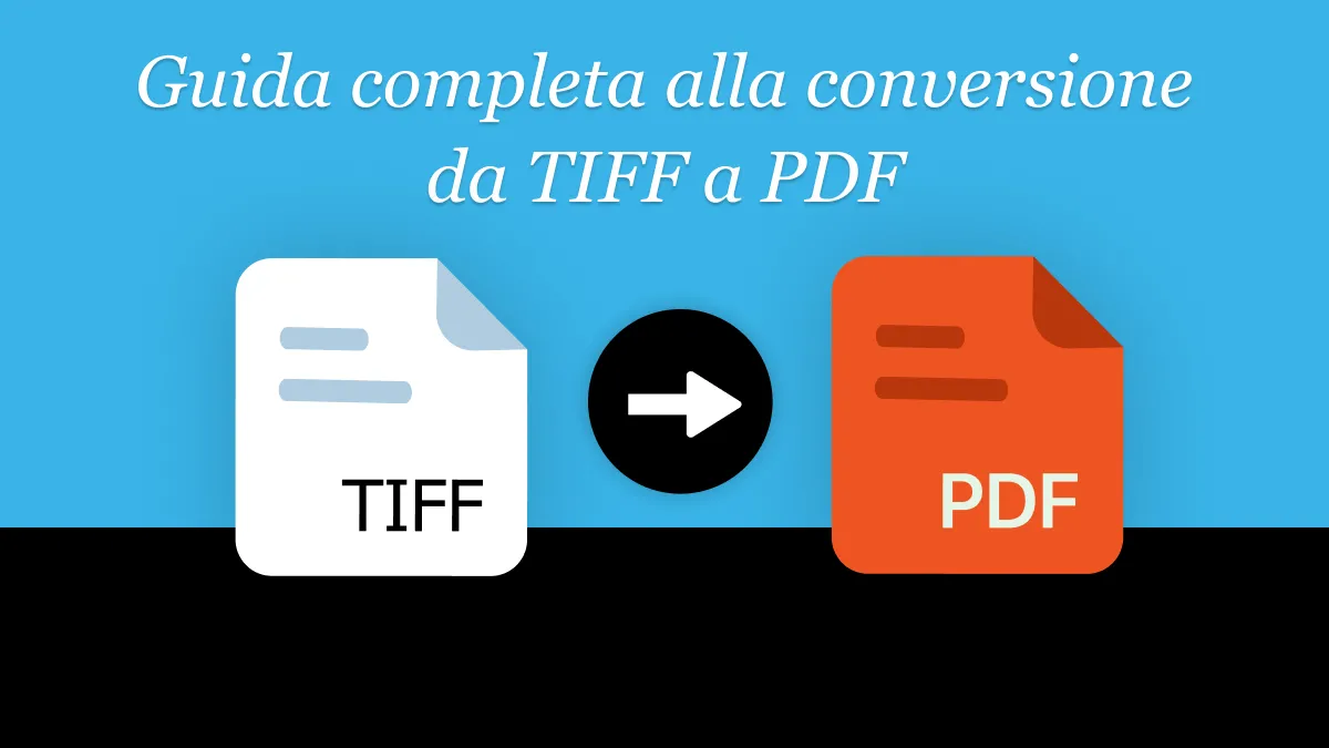 Guida completa alla conversione da TIFF a PDF