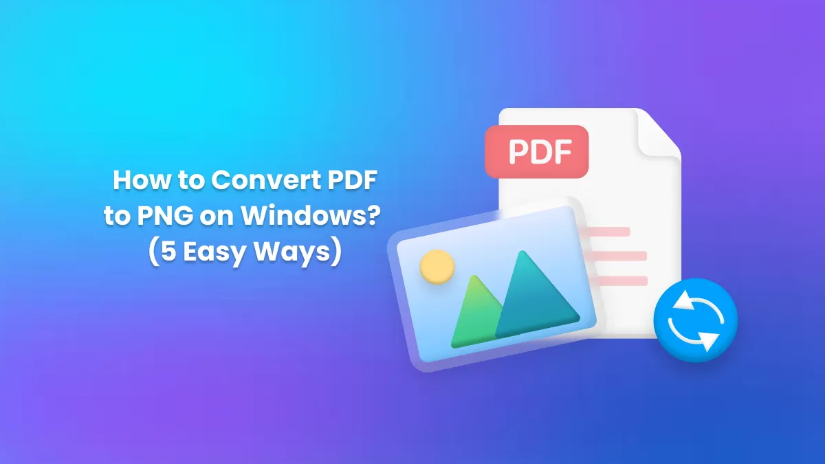 How to Convert PDF to PNG on Windows? (5 Easy Ways)