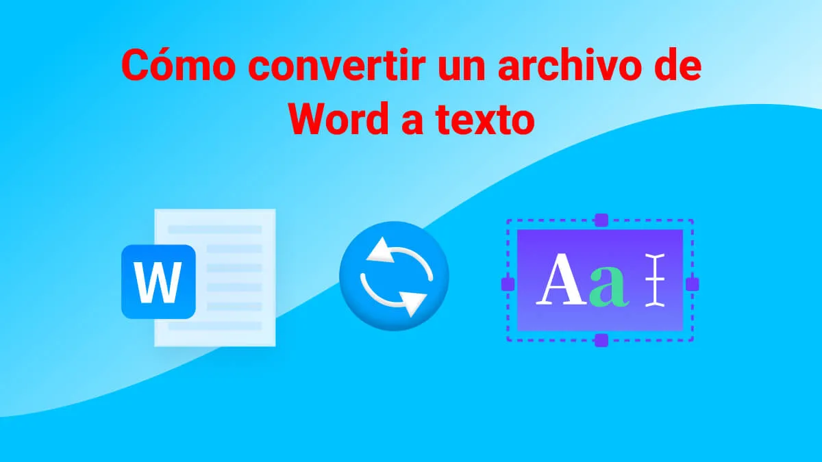 Cómo convertir un archivo de Word a texto (Paso a paso)