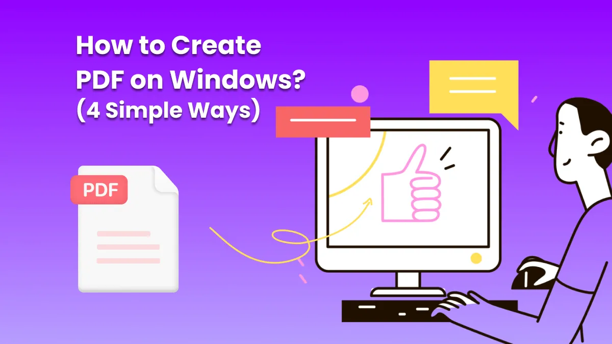 How to Create PDF on Windows? (4 Simple Ways)