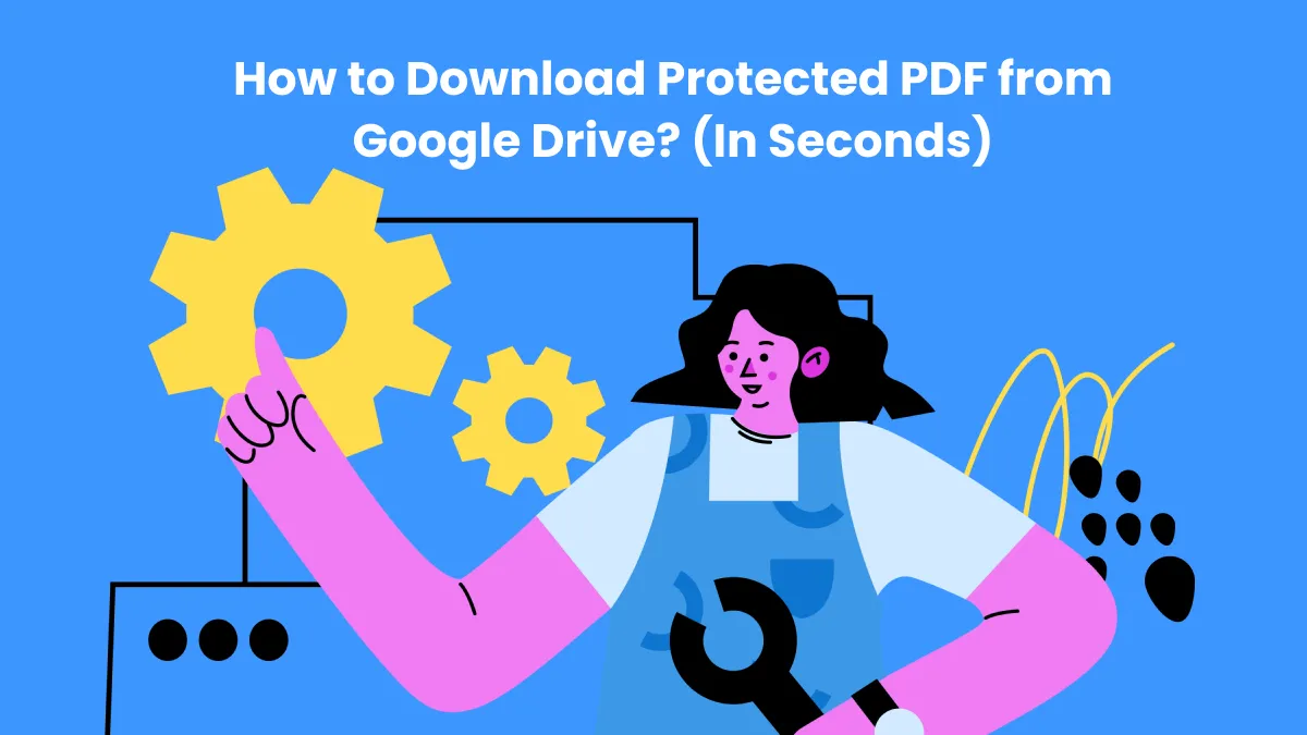 How to Download Protected PDF from Google Drive? (In Seconds)