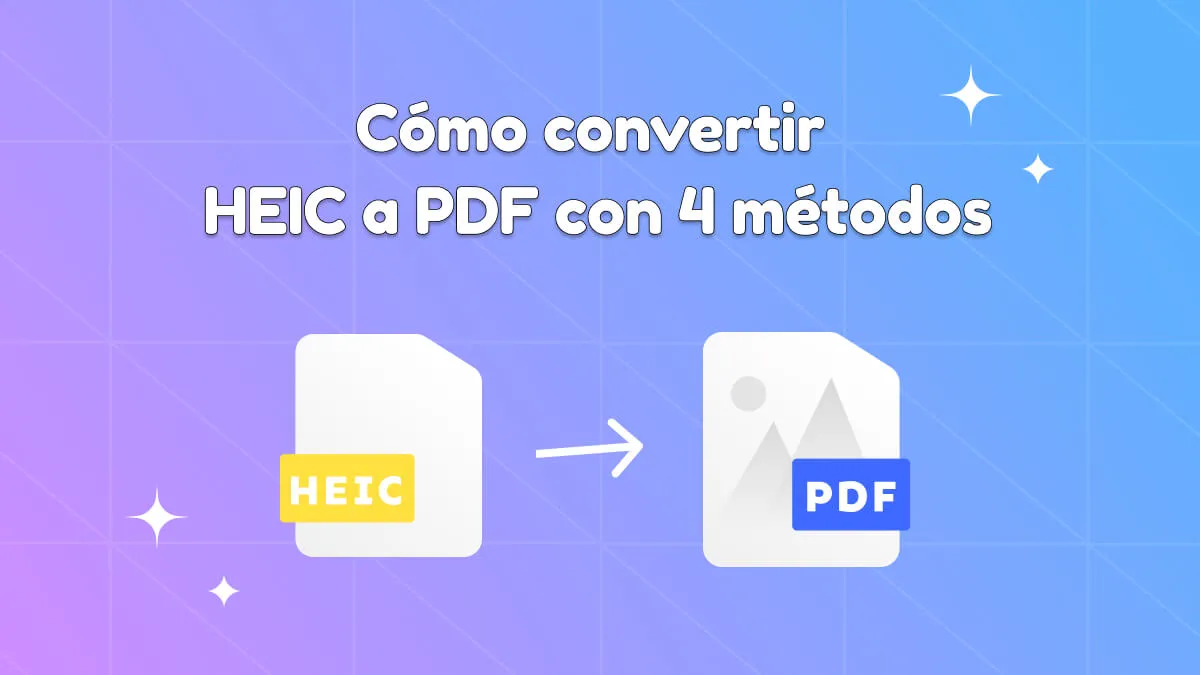 Cómo convertir HEIC a PDF con 4 métodos