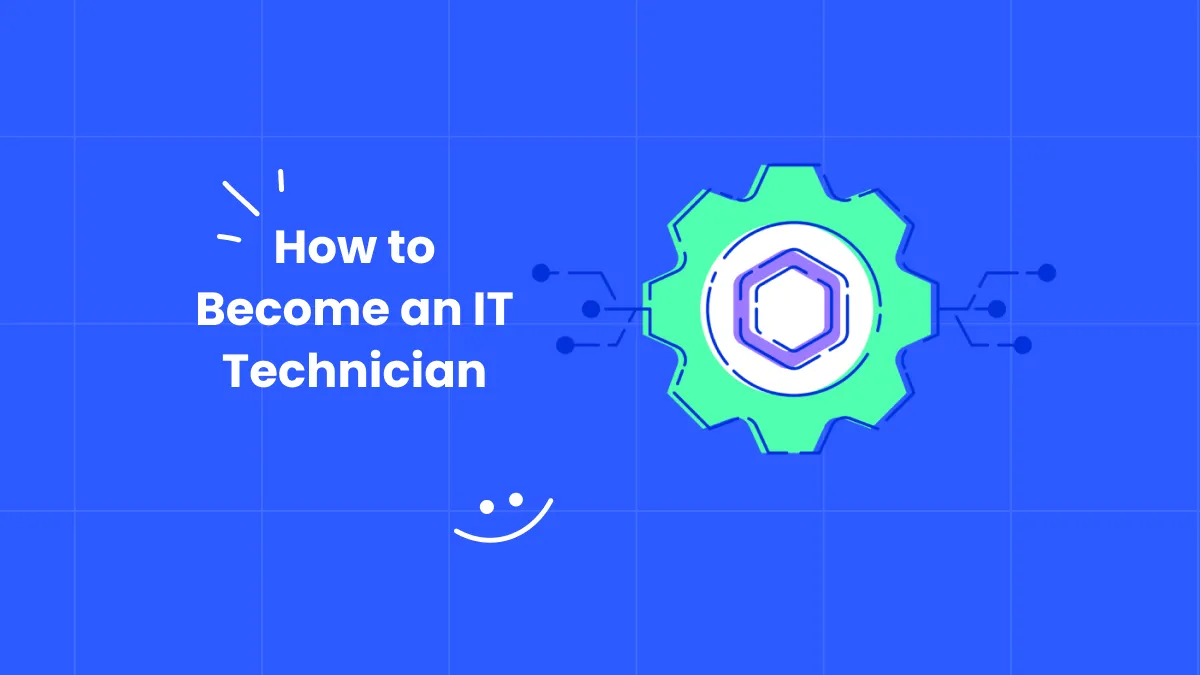 How to Become an IT Technician: Your Step-by-Step Guide