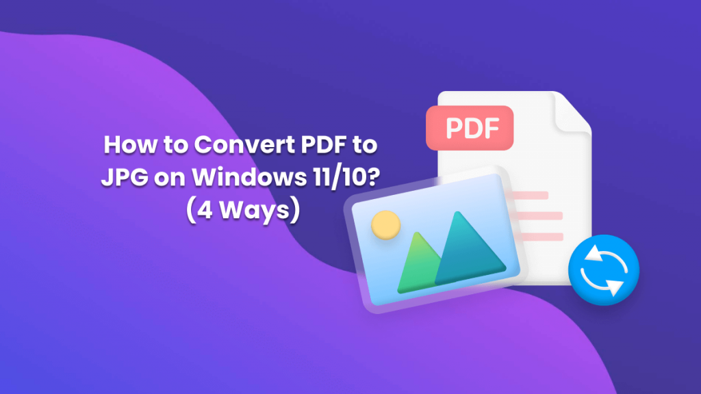How to Convert PDF to JPG on Windows? (4 Ways)