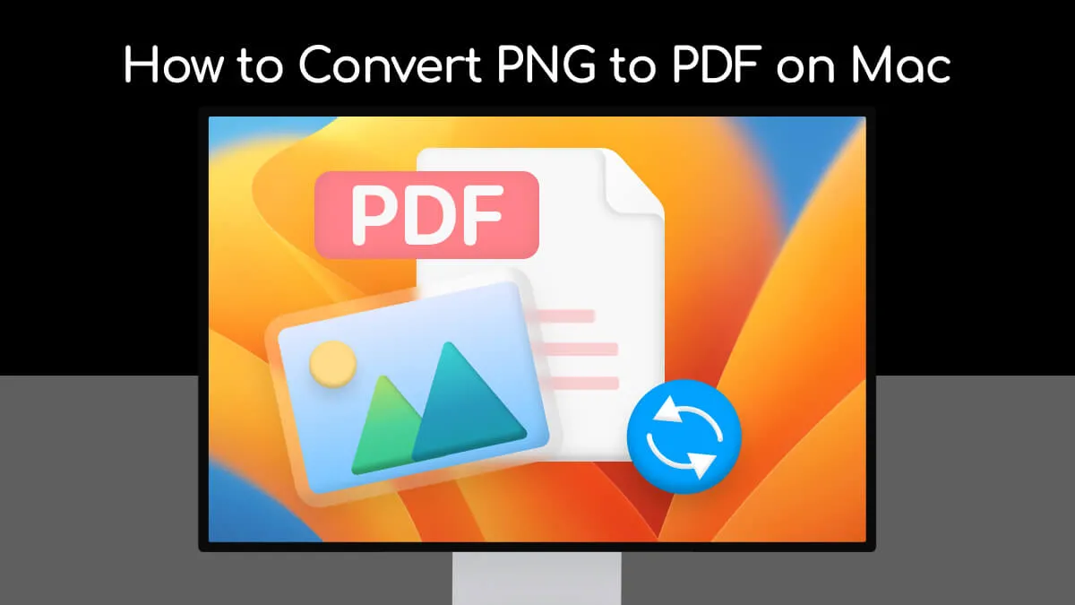 A Beginner's Guide on How to Convert PNG to PDF on Mac with High Quality