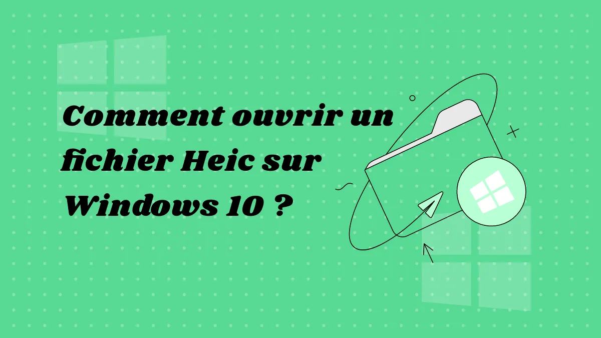 Comment ouvrir des fichiers HEIC sur Windows 10