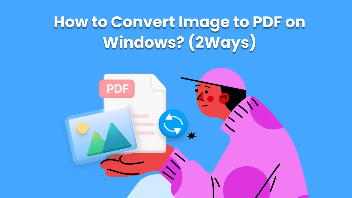 How to Convert Image to PDF on Windows? (2Ways)