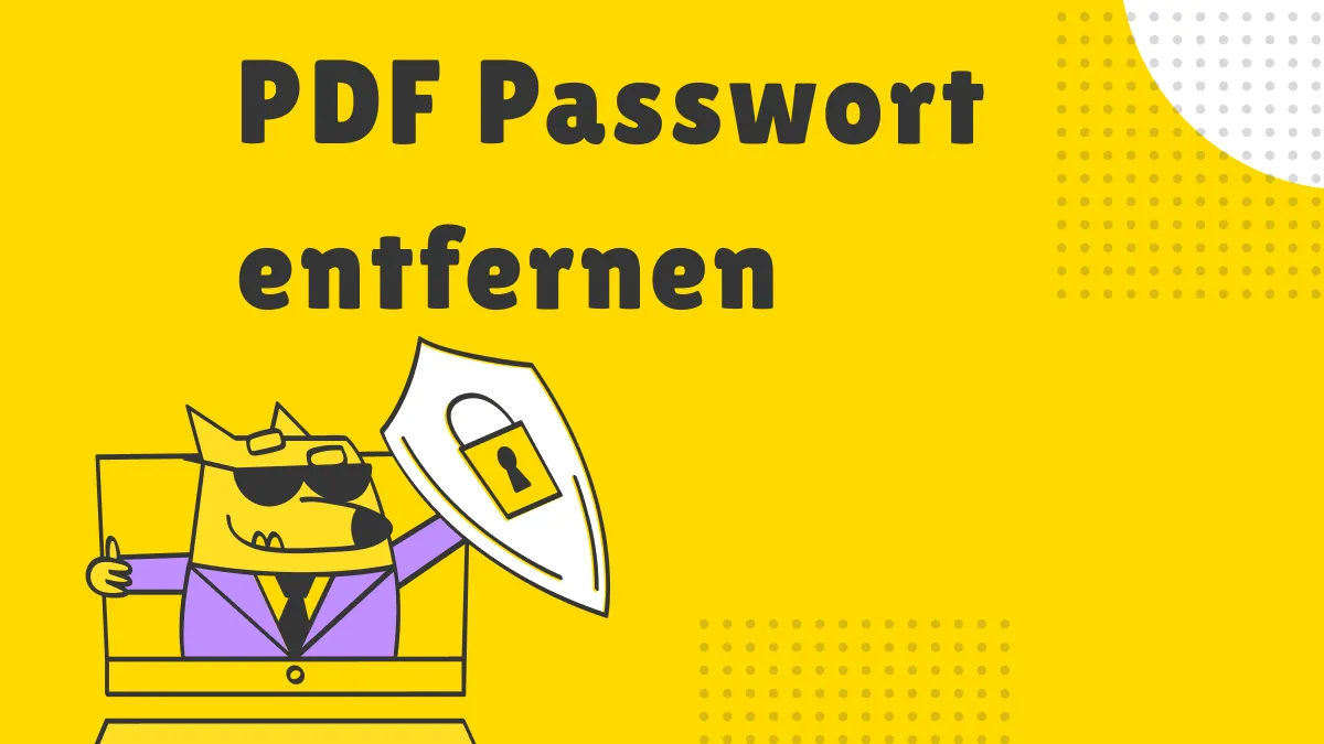 PDF Passwort entfernen - Hier sind 4 Möglichkeiten