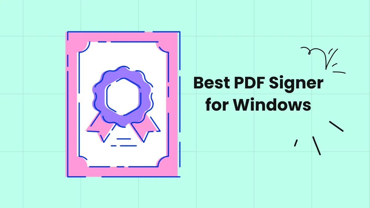 Best PDF Signer for Windows You Want't to Miss  in 2024
