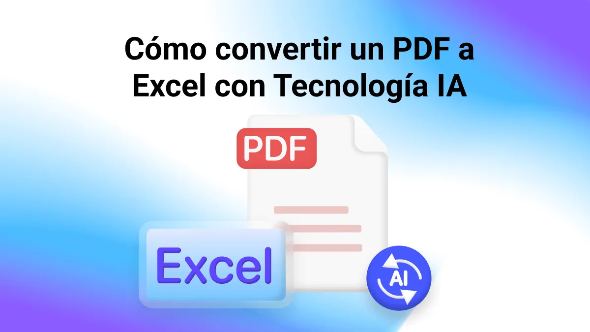 Cómo convertir un PDF a Excel con Tecnología IA