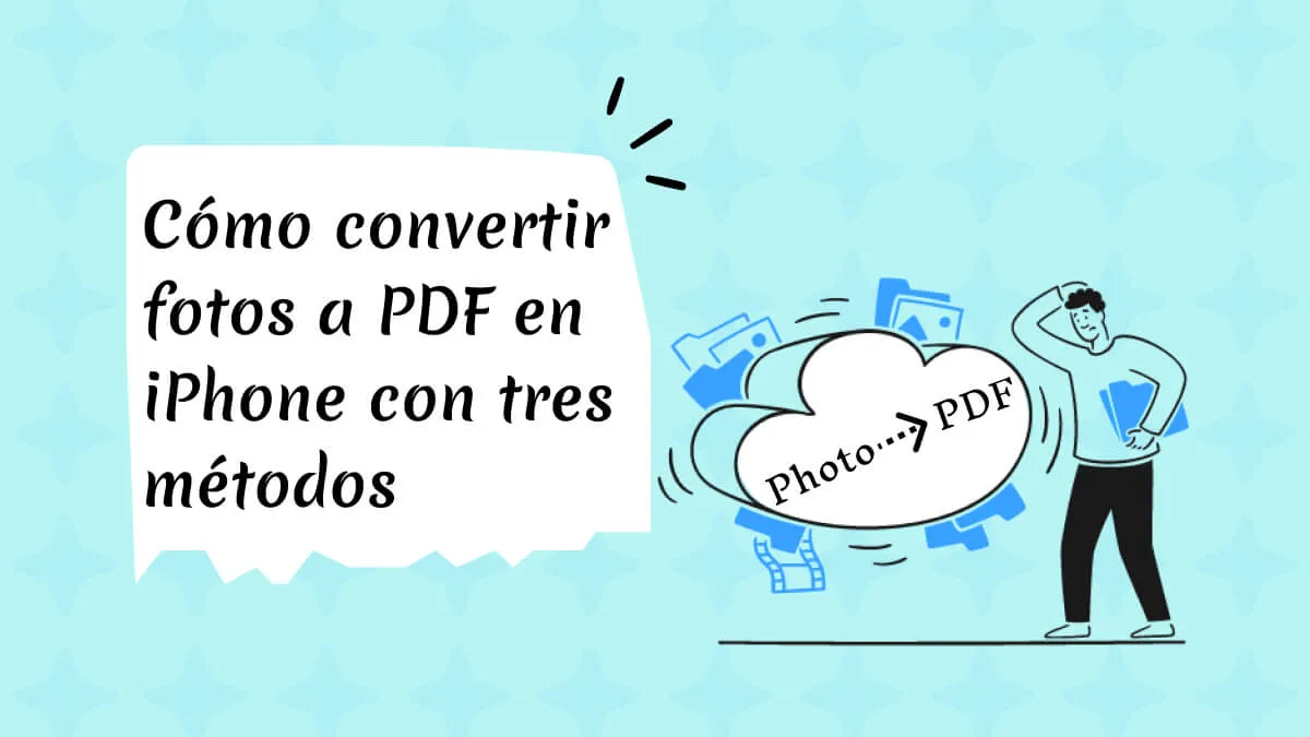 Cómo convertir fotos a PDF en iPhone con tres métodos (compatible con iOS 17)