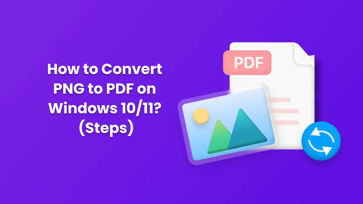 How to Convert PNG to PDF on Windows 10/11? (Steps)