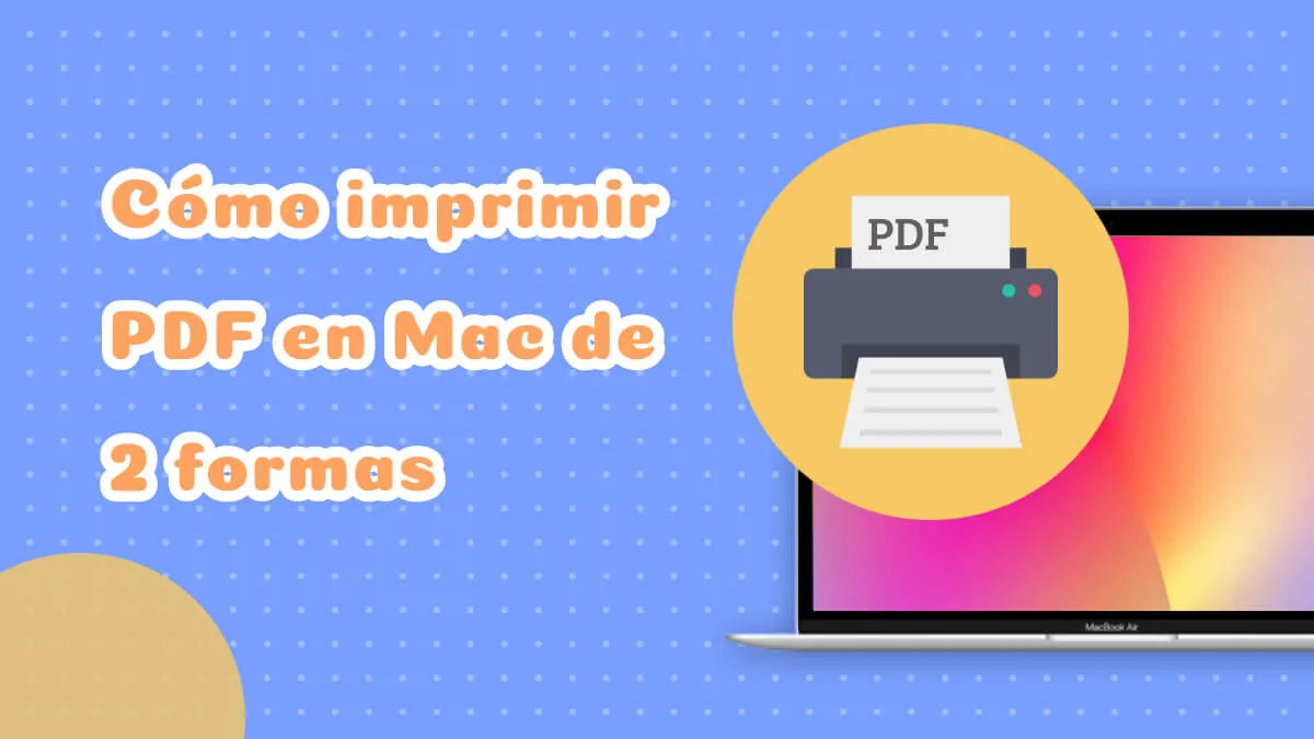 Cómo imprimir PDF en Mac de 2 formas (compatible con macOS Sonoma)