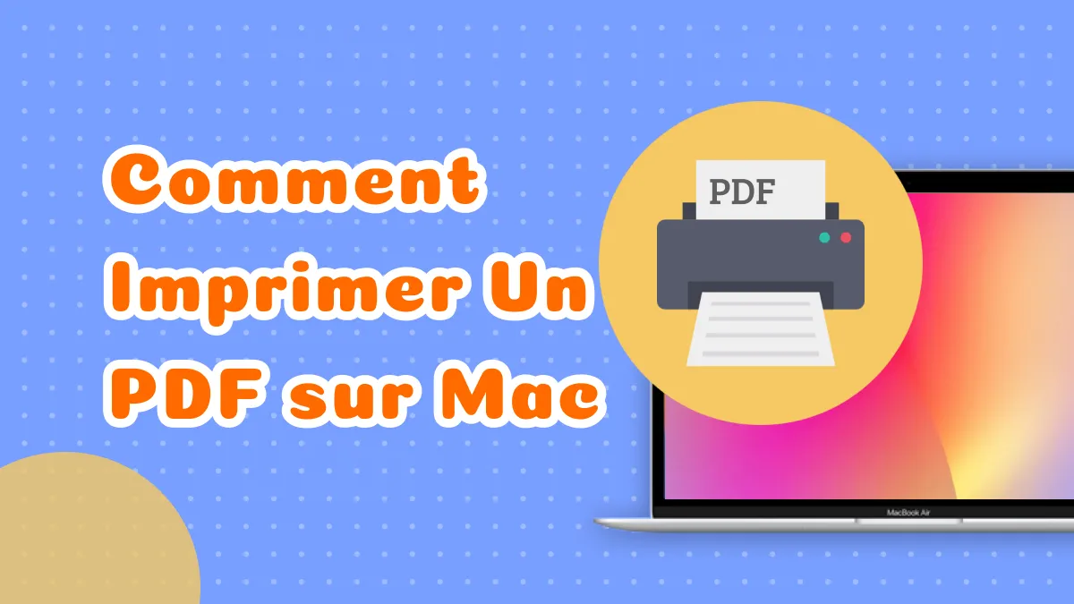 Comment imprimer un PDF sur Mac avec 2 méthodes (compatible avec macOS Sonoma)