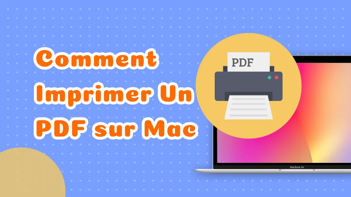 Comment imprimer un PDF sur Mac avec 2 méthodes efficaces