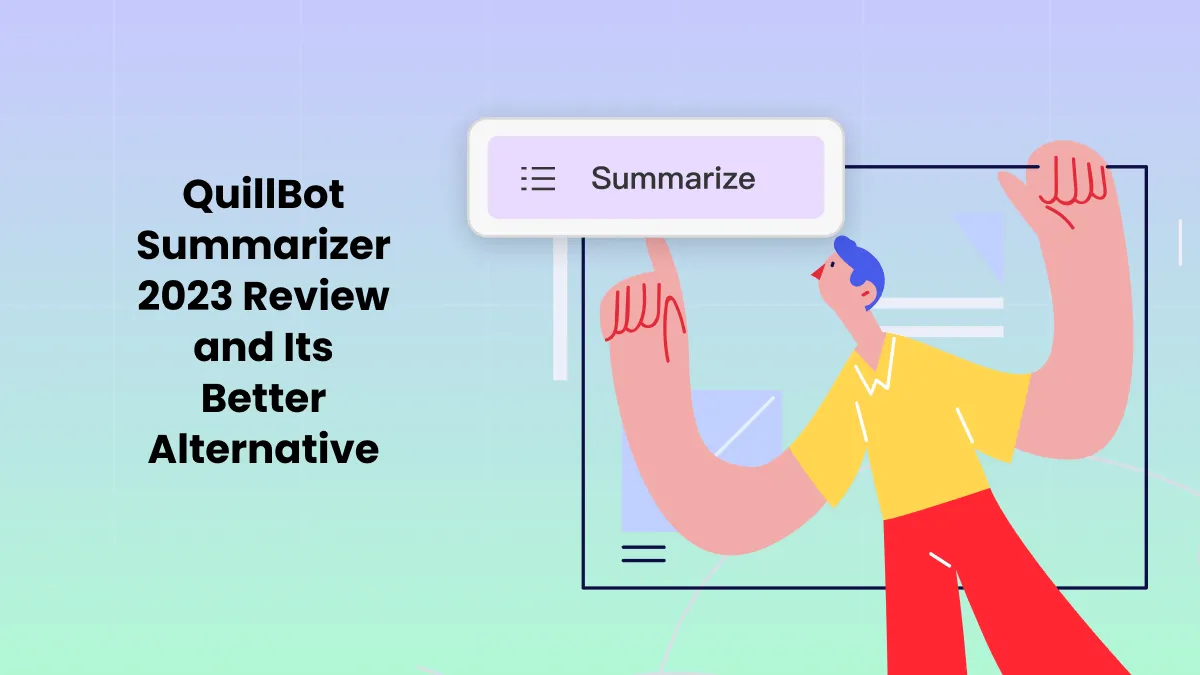 QuillBot Summarizer 2024 Review and Its Better Alternative