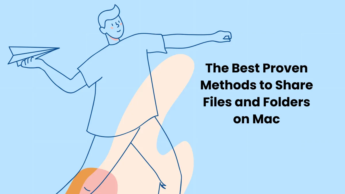 The Best Proven Methods to Share Files and Folders on Mac (macOS Sonoma Compatible)