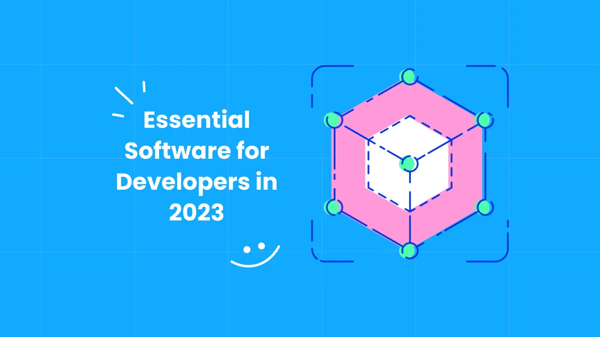 Essential Software for Developers in 2023: The Top 10 Picks