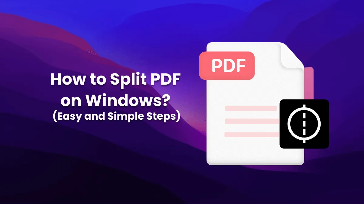 How to Split PDF on Windows? (Easy and Simple Steps)