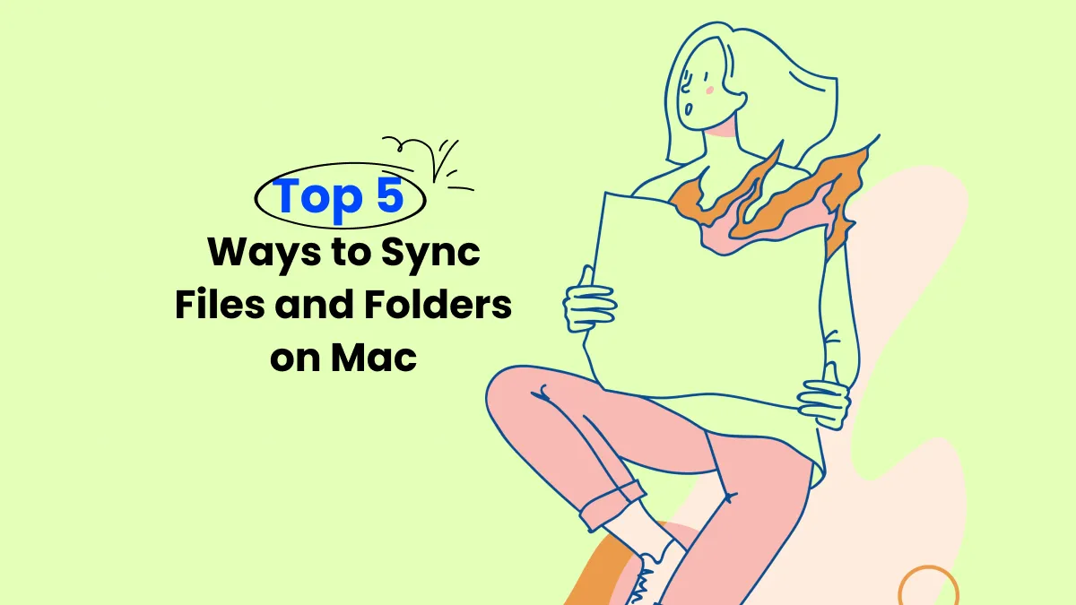Top 5 Recommended and Efficient Ways to Sync Files and Folders on Mac