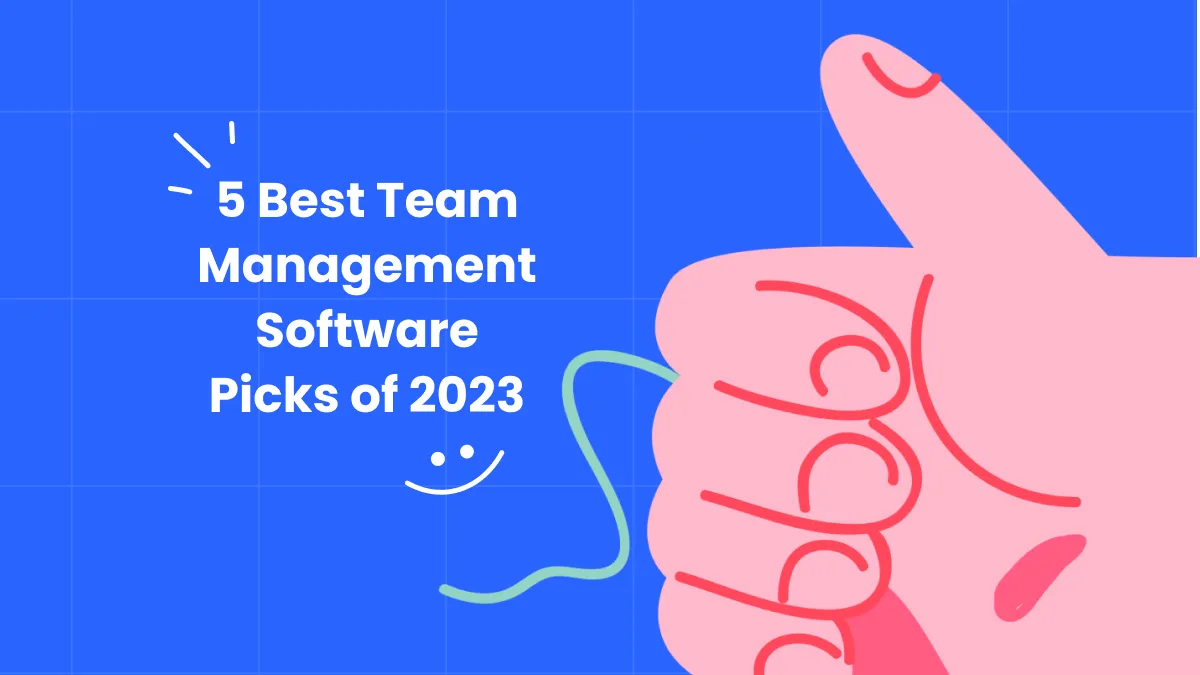 5 Best Team Management Software Picks of 2023