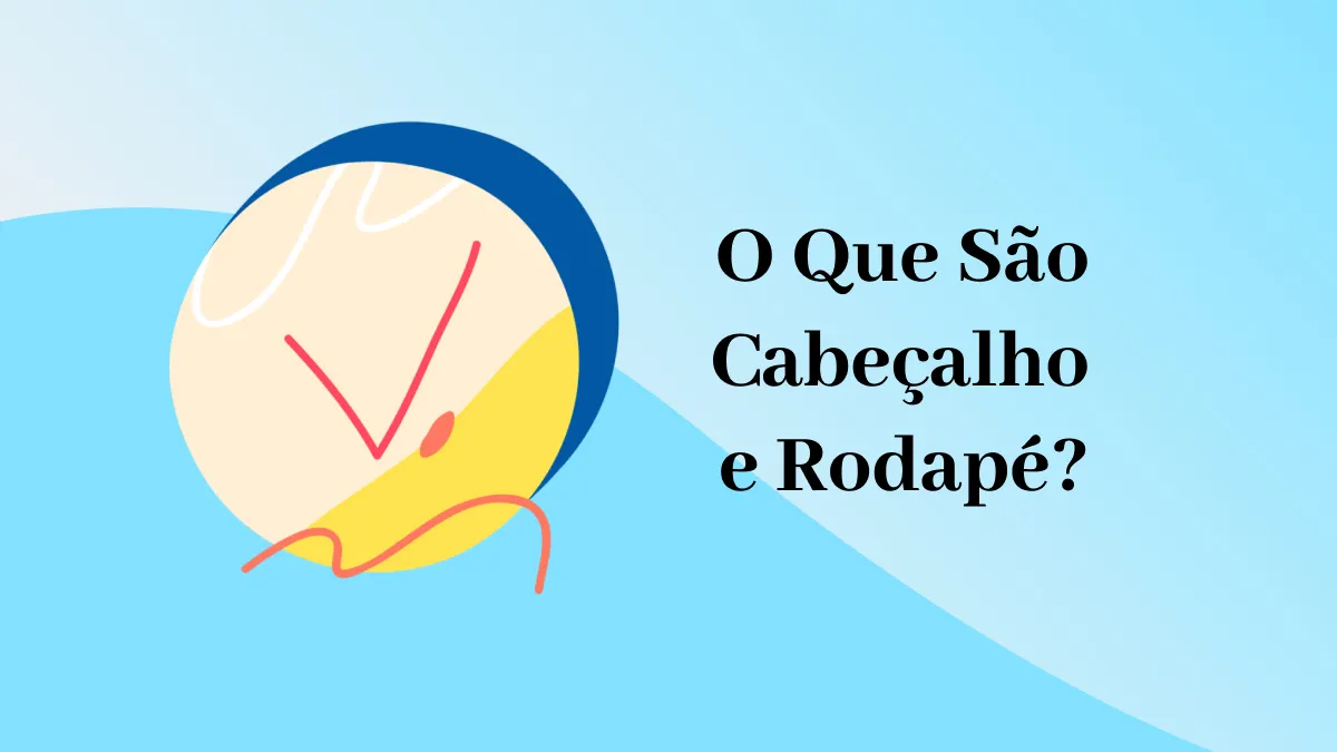 O Que São Cabeçalho e Rodapé e Como Usá-los?