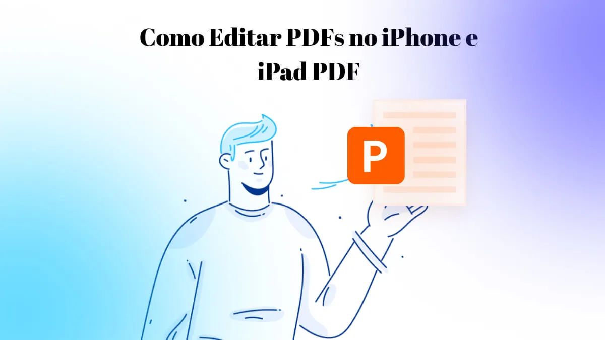 Como Editar PDFs no iPhone e iPad PDF com Nosso Guia Completo