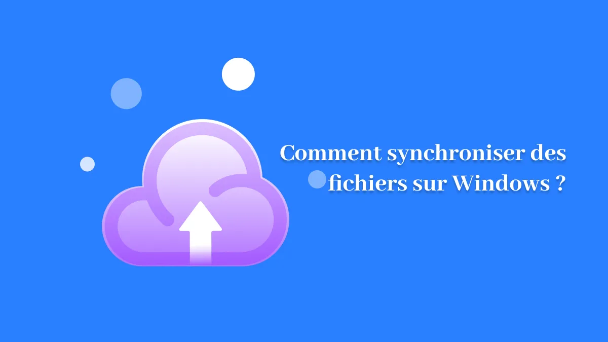 Comment synchroniser des fichiers sur Windows (4 façons)