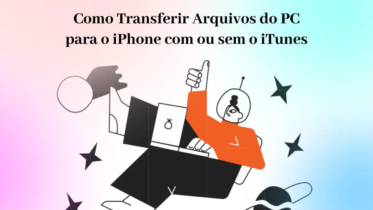 Como Transferir Arquivos do PC para o iPhone com ou sem o iTunes (Compatível com o iOS 17)