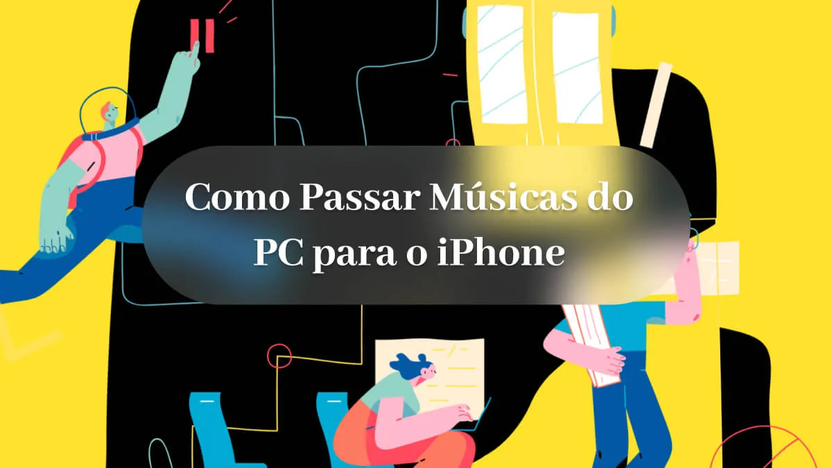 Como Passar Músicas do PC para o iPhone (iOS 17 Suportado)