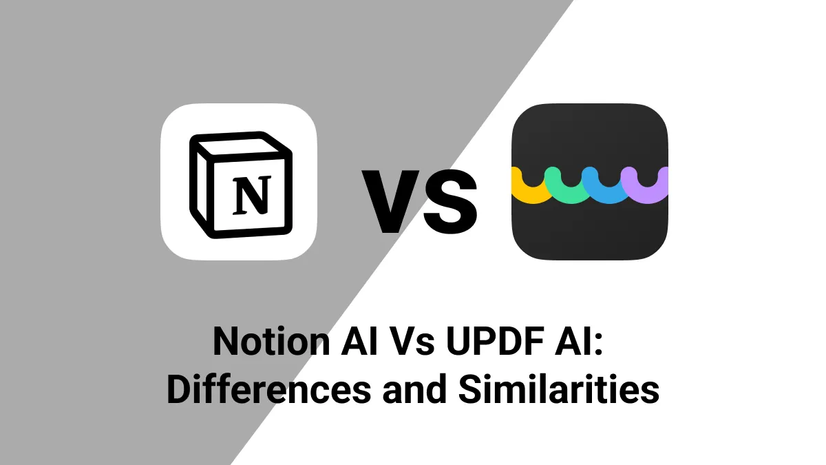 Notion AI Vs. UPDF AI: Differences and Similarities