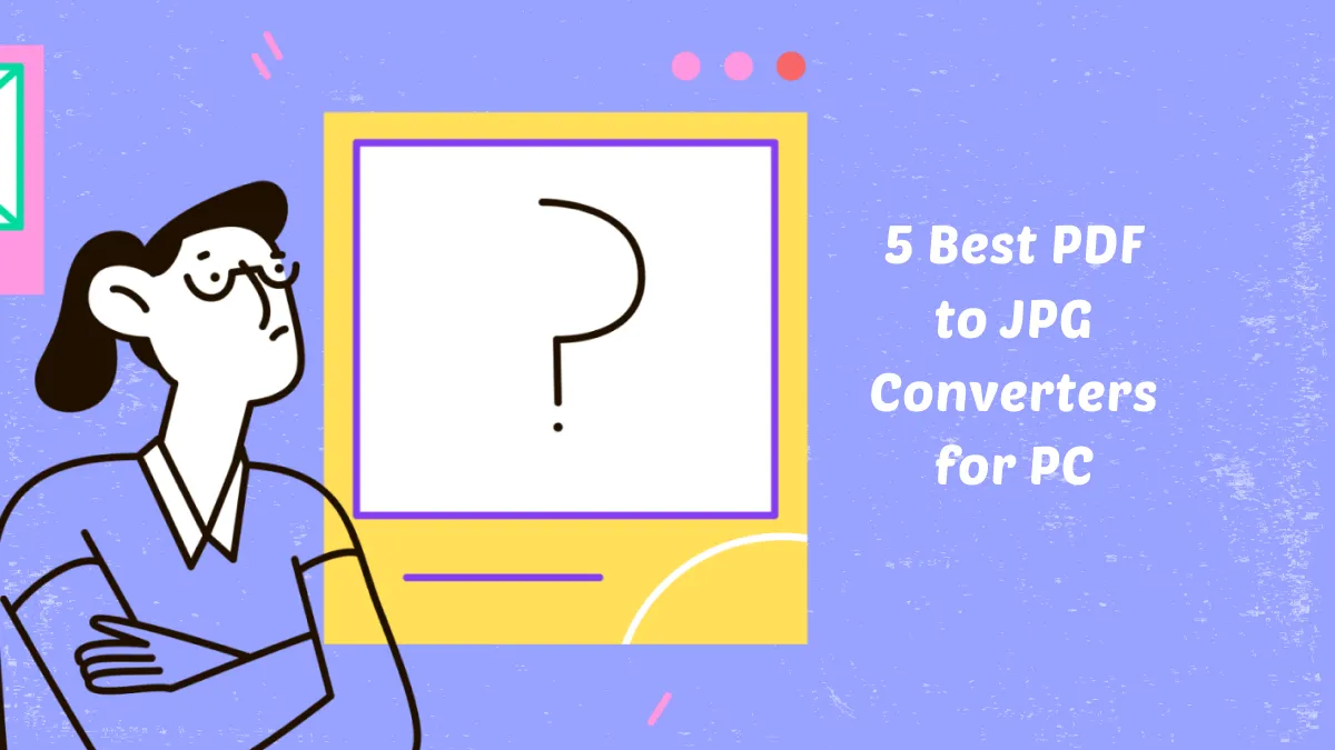 5 Best PDF to JPG Converters for PC